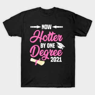 Now One Degree Hotter 2021 T-Shirt Graduate Graduation Class T-Shirt